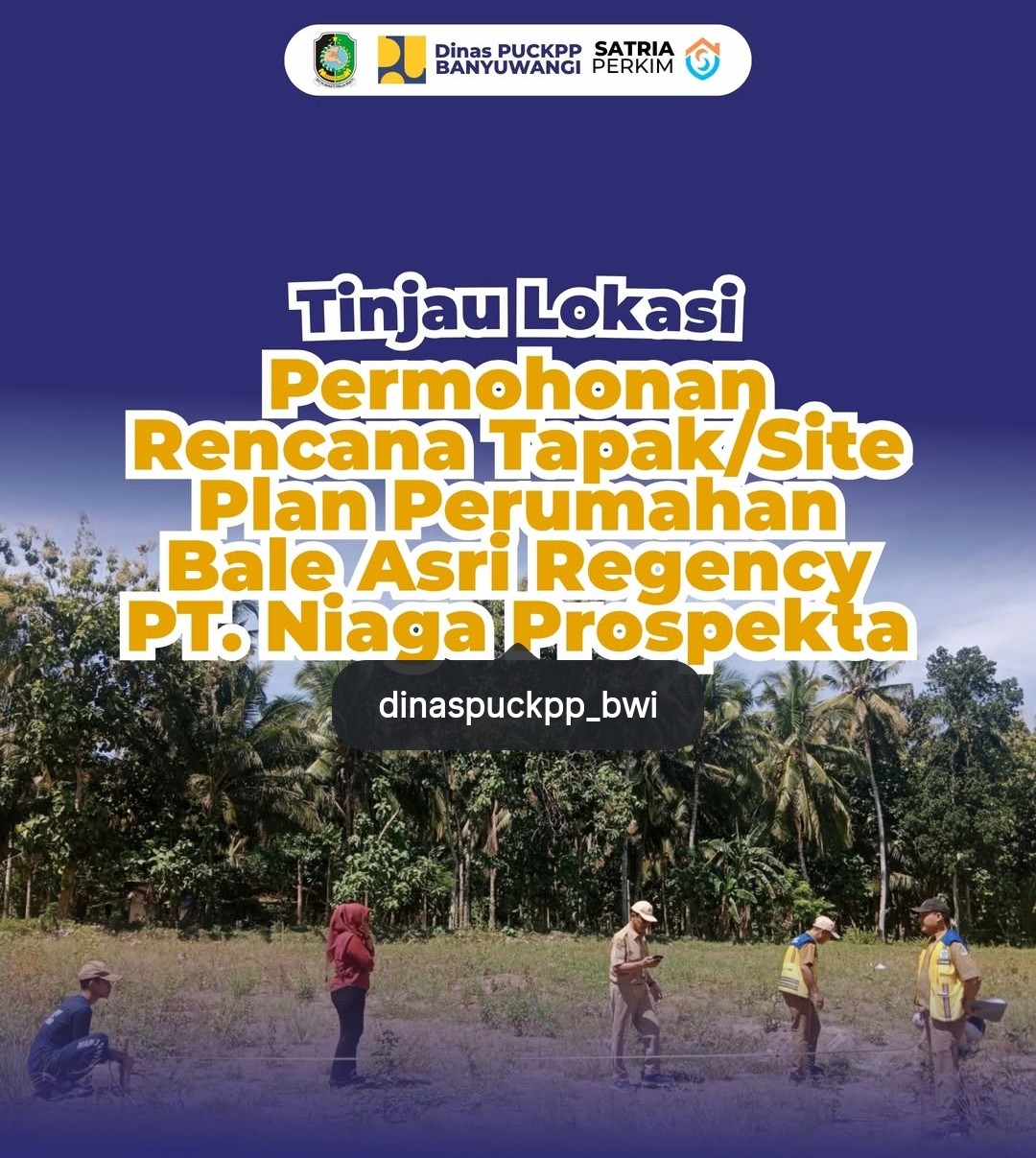 Dinas PU CKPP Banyuwangi Giat Tinjau Lokasi Permohonan Tapak/Site Plane Perumahan Bale Asri Regency